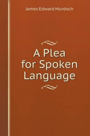 Cover of A Plea for Spoken Language