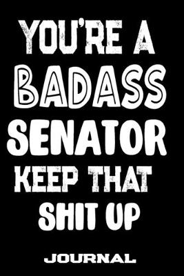 Book cover for You're A Badass Senator Keep That Shit Up