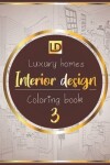 Book cover for Interior design coloring book Luxury homes 3