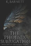 Book cover for The Phoenix Subjugation