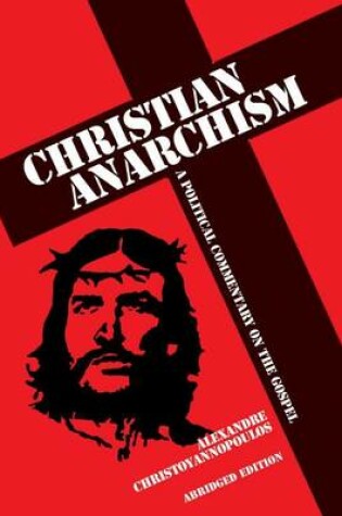 Cover of Christian Anarchism: A Political Commentary on the Gospel (Abridged Edition)