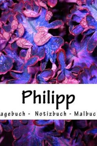 Cover of Philipp - Tagebuch - Notizbuch - Malbuch