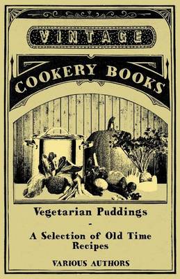 Cover of Vegetarian Puddings - A Selection of Old Time Recipes