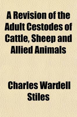 Book cover for A Revision of the Adult Cestodes of Cattle, Sheep and Allied Animals