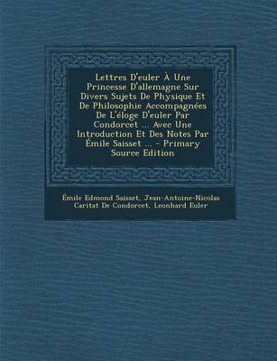 Book cover for Lettres D'Euler a Une Princesse D'Allemagne Sur Divers Sujets de Physique Et de Philosophie Accompagnees de L'Eloge D'Euler Par Condorcet ... Avec Une