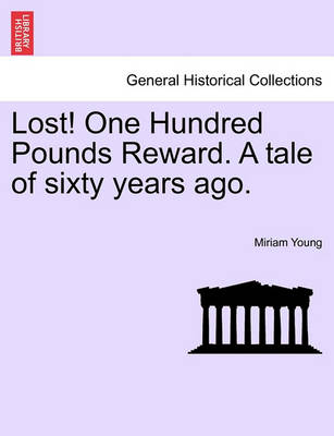 Book cover for Lost! One Hundred Pounds Reward. a Tale of Sixty Years Ago.