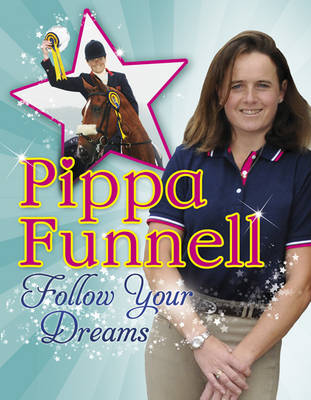 Book cover for Pippa Funnell: Follow Your Dreams