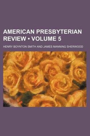 Cover of The American Presbyterian Review Volume 5