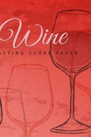 Cover of Wine Tasting Score Paper