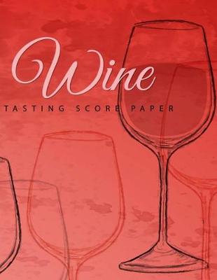 Book cover for Wine Tasting Score Paper