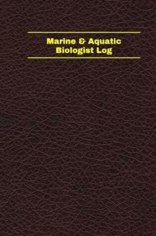 Cover of Marine & Aquatic Biologist Log (Logbook, Journal - 96 pages, 5 x 8 inches)