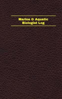 Cover of Marine & Aquatic Biologist Log (Logbook, Journal - 96 pages, 5 x 8 inches)