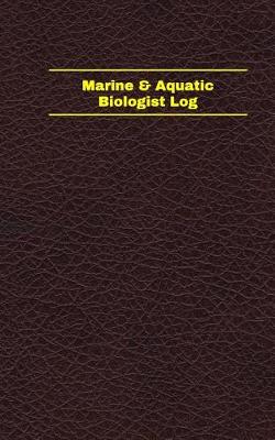 Book cover for Marine & Aquatic Biologist Log (Logbook, Journal - 96 pages, 5 x 8 inches)