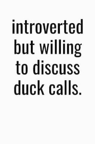 Cover of Introverted But Willing To Discuss Duck Calls