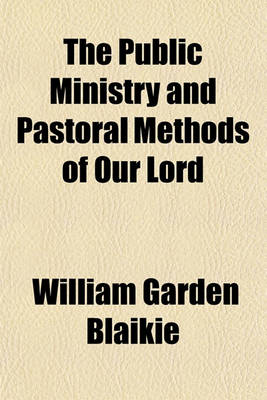 Book cover for The Public Ministry and Pastoral Methods of Our Lord