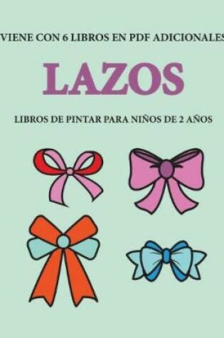 Cover of Libros de pintar para ninos de 2 anos (Lazos)