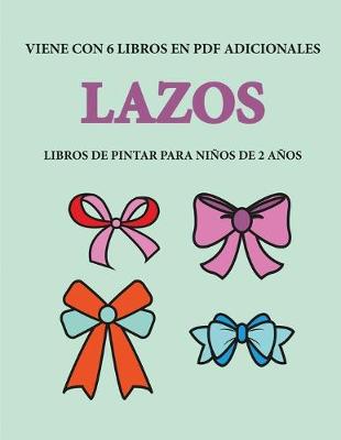 Cover of Libros de pintar para ninos de 2 anos (Lazos)