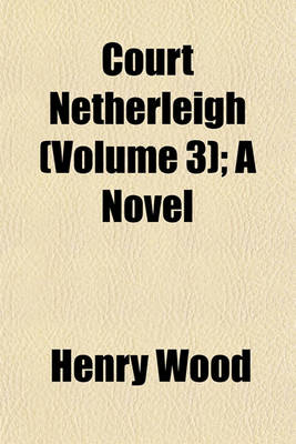 Book cover for Court Netherleigh (Volume 3); A Novel