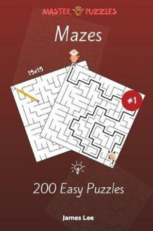 Cover of Mazes Puzzles - 200 Easy 15x15 vol. 1