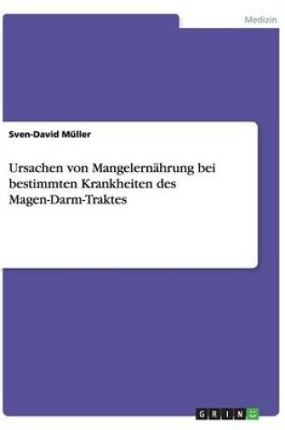 Cover of Ursachen Von Mangelernahrung Bei Bestimmten Krankheiten Des Magen-Darm-Traktes