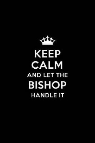 Cover of Keep Calm and Let the Bishop Handle It