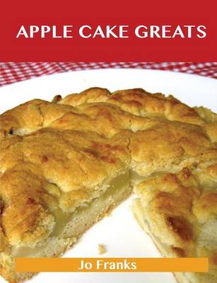 Book cover for Apple Cake Greats: Delicious Apple Cake Recipes, the Top 58 Apple Cake Recipes