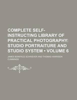 Book cover for Complete Self-Instructing Library of Practical Photography (Volume 6); Studio Portraiture and Studio System