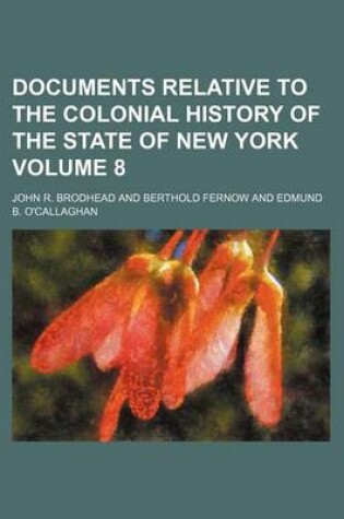 Cover of Documents Relative to the Colonial History of the State of New York Volume 8