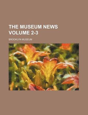 Book cover for The Museum News Volume 2-3