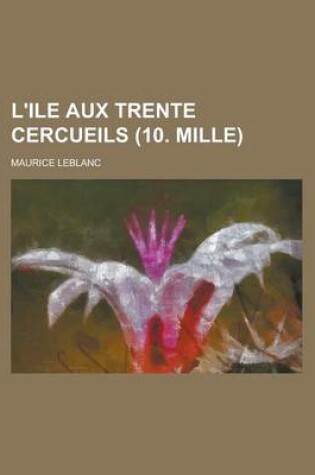 Cover of L'Ile Aux Trente Cercueils (10. Mille)