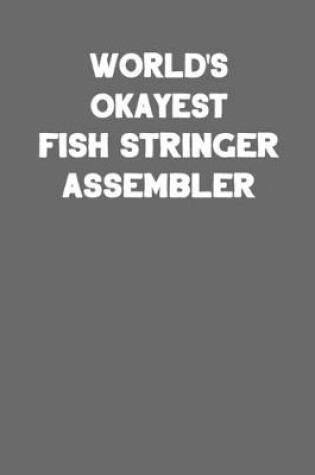 Cover of World's Okayest Fish Stringer Assembler