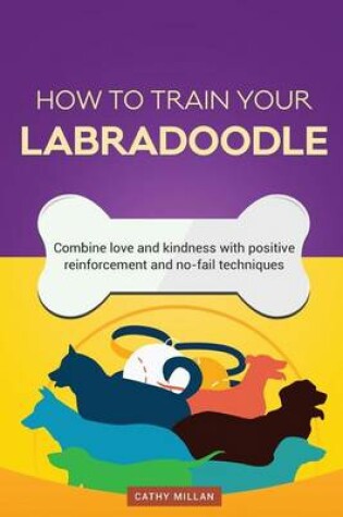 Cover of How to Train Your Labradoodle (Dog Training Collection)