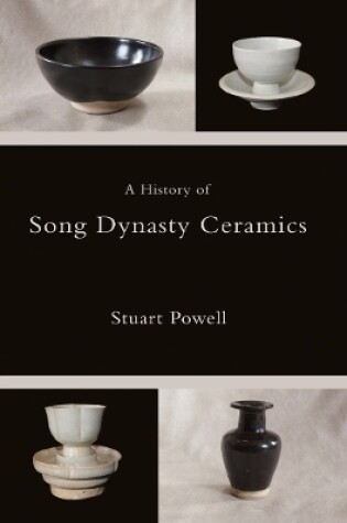 Cover of A History of Song Dynasty Ceramics