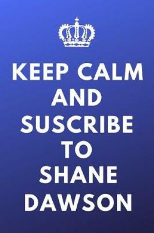 Cover of Keep Calm And Suscribe To Shane Dawson