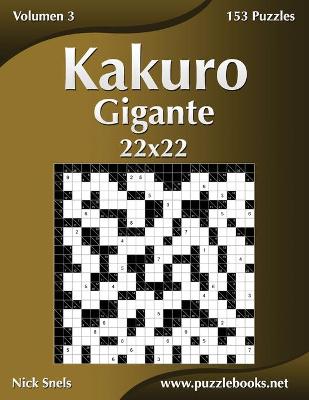 Cover of Kakuro Gigante 22x22 - Volumen 3 - 153 Puzzles