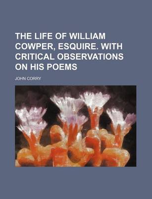 Book cover for The Life of William Cowper, Esquire. with Critical Observations on His Poems