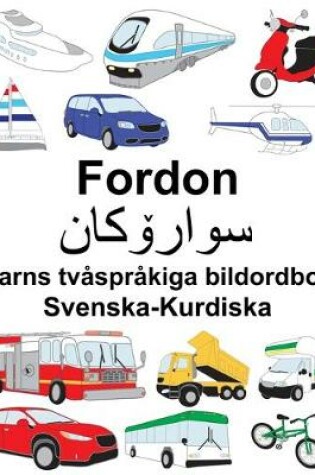 Cover of Svenska-Kurdiska Fordon Barns tvåspråkiga bildordbok