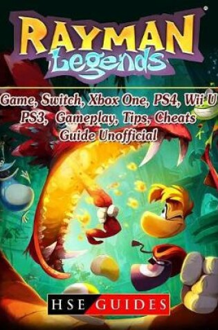 Cover of Rayman Legends Game, Switch, Xbox One, Ps4, Wii U, Ps3, Gameplay, Tips, Cheats, Guide Unofficial