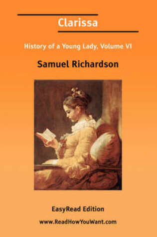 Cover of Clarissa History of a Young Lady, Volume VI [Easyread Edition]