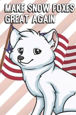 Book cover for Make Snow Foxes Great Again