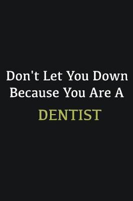 Book cover for Don't let you down because you are a Dentist