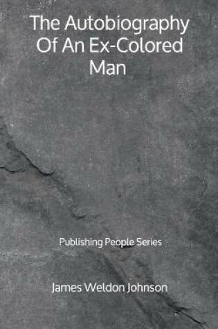 Cover of The Autobiography Of An Ex-Colored Man - Publishing People Series