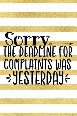 Book cover for Sorry the Deadline for Complaints Was Yesterday