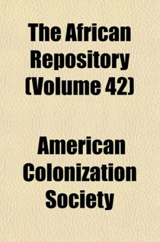 Cover of The African Repository (Volume 42)