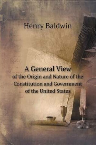 Cover of A General View of the Origin and Nature of the Constitution and Government of the United States