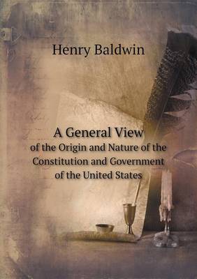 Book cover for A General View of the Origin and Nature of the Constitution and Government of the United States