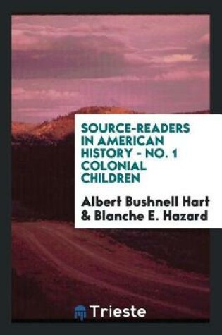 Cover of Source-Readers in American History - No. 1 Colonial Children