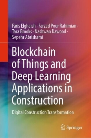 Cover of Blockchain of Things and Deep Learning Applications in Construction