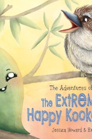 Cover of The Adventures of Euca: The Extremely Happy Kookaburra