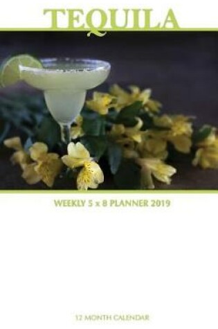 Cover of Tequila Weekly 5 x 8 Planner 2019